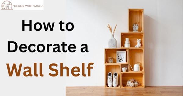 Transform Your Space: How to Decorate a Wall Shelf